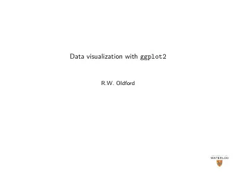 Data visualization with ggplot2  R.W. Oldford  Computational pipelines  Have some function/module