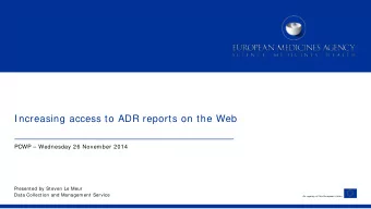 Increasing access to ADR reports on the Web  PCWP  Wednesday 26 November 2014  Presented by
