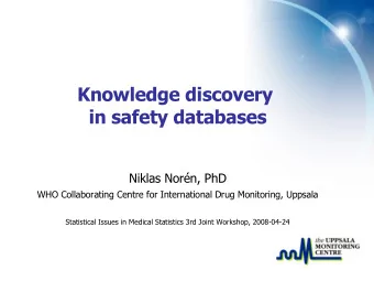 Knowledge discovery  in safety databases  Niklas Norn, PhD  WHO Collaborating Centre for