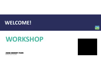 WORKSHOP  Workshop Purpose  Continue to engage with community members who are  interested in