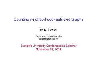 Counting neighborhood-restricted graphs  Ira M. Gessel  Department of Mathematics  Brandeis