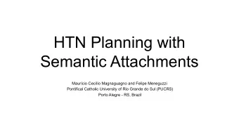 HTN Planning with  Semantic Attachments  Maurcio Ceclio Magnaguagno and Felipe Meneguzzi
