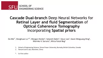 Optical Coherence Tomography Incorporating Spatial priors Da Ma 1* , Donghuan Lu 1,2* , Morgan