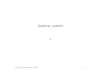 Logical agents  5  AI Slides (6e) c  Lin Zuoquan@PKU 1998-2020  5  1  5 Logical Agents  5.1