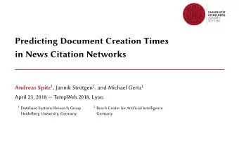 Predicting Document Creation Times  in News Citation Networks Andreas Spitz 1 , Jannik Strtgen 2