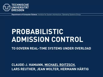 PROBABILISTIC  ADMISSION CONTROL  TO GOVERN REAL-TIME SYSTEMS UNDER OVERLOAD CLAUDE-J. HAMANN,