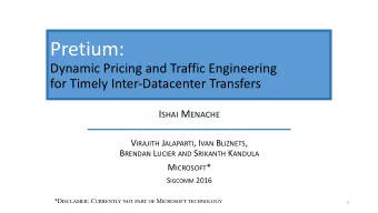 Pretium:  Dynamic Pricing and Traffic Engineering  for Timely Inter-Datacenter Transfers I SHAI M