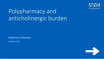 Polypharmacy and  anticholinergic burden  Katherine Le Bosquet  December 2018 3 rd WHO Global