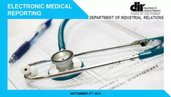 ELECTRONIC MEDICAL  REPORTING SEPTEMBER 4 TH , 2015  AGENDA Electronic Medical Reporting
