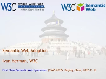 Semantic Web Adoption  Ivan Herman, W3C  First China Semantic Web Symposium (CSWS 2007), Beijing,