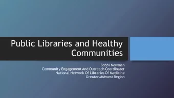 Public Libraries and Healthy  Communities  Bobbi Newman  Community Engagement  And Outreach