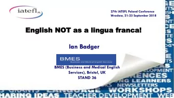 Engli  Eng  lish  sh NO  NOT  T as  as a  a li  ling  ngua  ua fr  fran  anca  ca!  Ian Badger