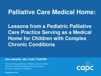 Lessons from a Pediatric Palliative  Care Practice Serving as a Medical  Home for Children with