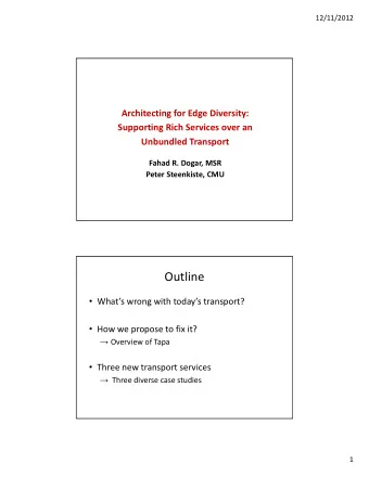 Outline  Whats wrong with todays transport?  How we propose to fix it?  Overview of