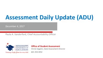 Assessment Daily Update (ADU)  December 4, 2017  Paula A. Vanderford, Chief Accountability Officer