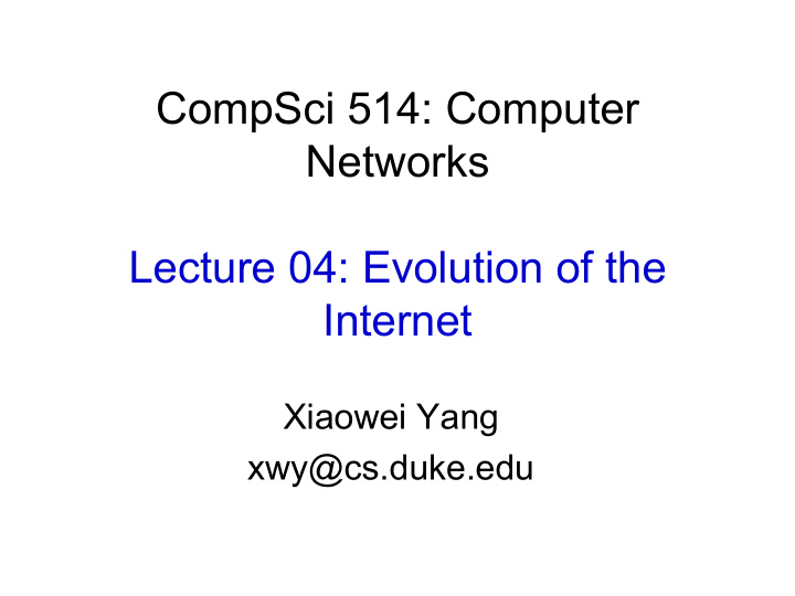 compsci 514 computer networks lecture 04 evolution of the