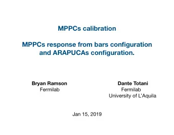 MPPCs calibration  MPPCs response from bars configuration  and ARAPUCAs configuration.  Bryan