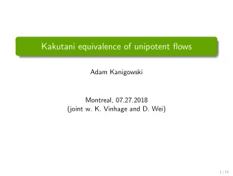 Kakutani equivalence of unipotent flows  Adam Kanigowski  Montreal, 07.27.2018  (joint w. K.
