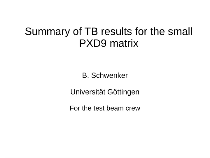 b schwenker universit t g ttingen for the test beam crew