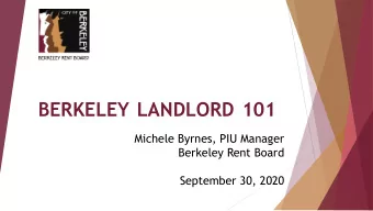 BERKELEY LANDLORD 101  Michele Byrnes, PIU Manager  Berkeley Rent Board  September 30, 2020  AGENDA
