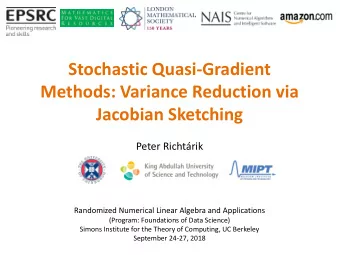 Stochastic Quasi-Gradient  Methods: Variance Reduction via  Jacobian Sketching  Peter Richtrik