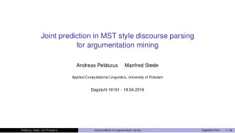Joint prediction in MST style discourse parsing  for argumentation mining  Andreas Peldszus