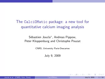 The CalciOMatic package: a new tool for  quantitative calcium imaging analysis  S ebastien Joucla