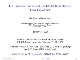 The Loewner Framework for Model Reduction of  Flow Equations  Matthias Heinkenschloss  Department