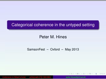 Categorical coherence in the untyped setting  Peter M. Hines  SamsonFest  Oxford  May 2013