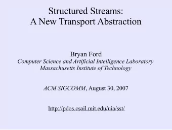 Structured Streams:  A New Transport Abstraction  Bryan Ford  Computer Science and Artificial
