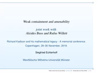 Weak containment and amenability  joint work with  Alcides Buss and Rufus Willett  Richard Kadison