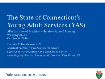 The State of Connecticuts  Young Adult Services (YAS)  APA Institute of Psychiatric Services