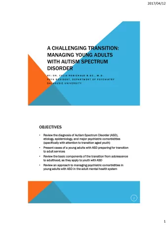 A CHALLENGING TRANSITION:  MANAGING YOUNG ADULTS  WITH AUTISM SPECTRUM  DISORDER  B Y :  D R .  C E
