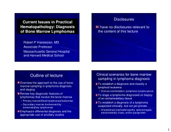 Outline of lecture  sampling in lymphoma diagnosis  Overview the approach to the use of bone  To