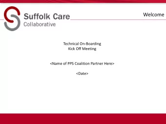 Suffolk County PPS  Welcome  Technical On-Boarding  Kick Off Meeting  &lt;Name of PPS Coalition
