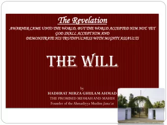 THE WILL  by  HADHRAT MIRZA GHULAM AHMAD  THE PROMISED MESSIAH AND MAHDI Founder of the Ahmadiyya