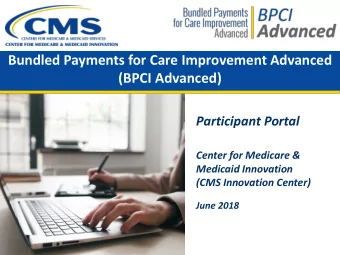 Bundled Payments for Care Improvement Advanced  (BPCI Advanced)  Participant Portal  Center for
