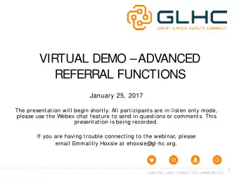VIRTUAL DEMO   ADVANCED  REFERRAL FUNCTIONS  January 25, 2017  The presentation will begin