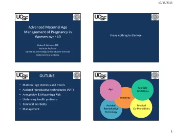 OUTLINE  Maternal age statistics and trends  Multiple  Assisted reproductive technologies