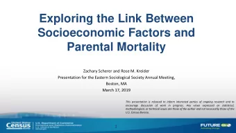 Exploring the Link Between  Socioeconomic Factors and  Parental Mortality  Zachary Scherer and Rose
