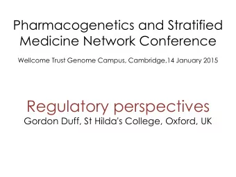 Regulatory perspectives  Gordon Duff, St Hilda's College, Oxford, UK  Contents  1. Role of MHRA and