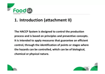 1. Introduction (attachment II)  The HACCP System is designed to control the production  process