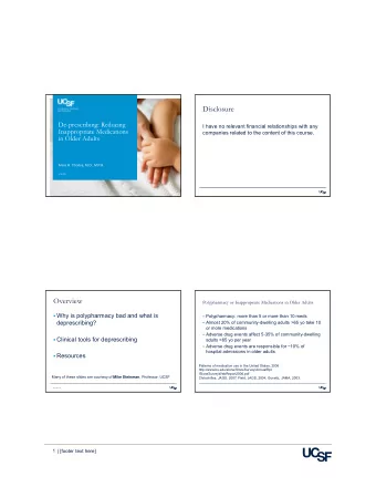 Disclosure  De-prescribing: Reducing  I have no relevant financial relationships with any