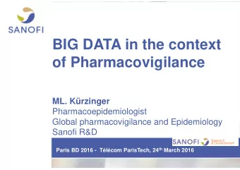 BIG DATA in the context  of Pharmacovigilance  ML. Krzinger  Pharmacoepidemiologist  Global