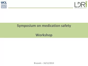 Symposium on medication safety Workshop Brussels   16/12/2013 Symposium on medication safety  I.