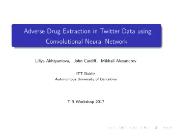 Adverse Drug Extraction in Twitter Data using  Convolutional Neural Network  Liliya Akhtyamova,