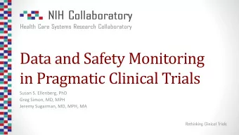 Data and Safety Monitoring  in Pragmatic Clinical Trials  Susan S. Ellenberg, PhD  Greg Simon, MD,