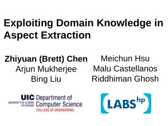 Exploiting Domain Knowledge in  Aspect Extraction  Meichun Hsu  Zhiyuan (Brett) Chen  Malu