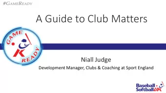 A Guide to Club Matters  Niall Judge  Development Manager, Clubs &amp; Coaching at Sport England