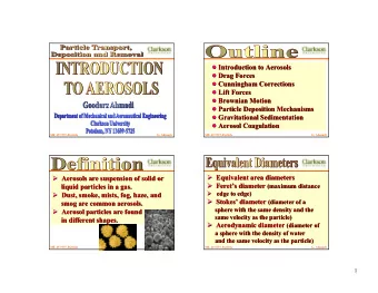 ! Introduction to Aerosols  Introduction to Aerosols  ! ! Drag Forces  Drag Forces  ! ! Cunningham